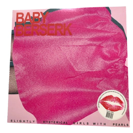Baby Berserk - Slighty Hysterical Girls With Pearls | LP