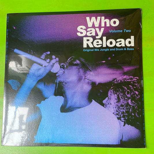 V/A - Who Say Reload, Volume 2: Original 90s Jungle and Drum & Bass | 2LP