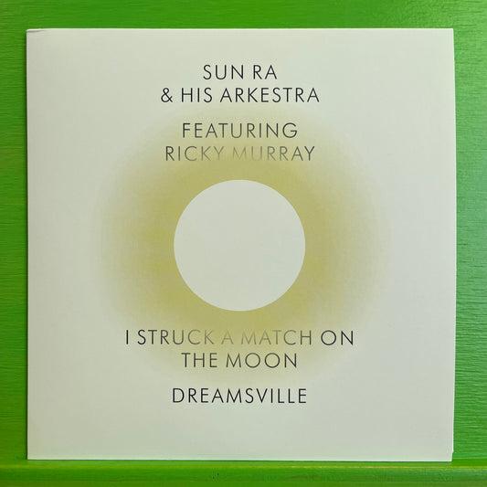 Sun Ra & His Arkestra Featuring Ricky Murray - I Struck A Match On The Moon / Dreamsville | 7''