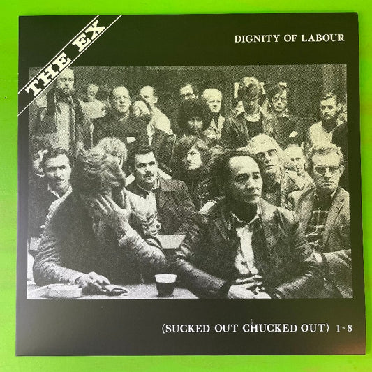 The Ex - Dignity Of Labour (Sucked Out Chucked Out) | LP