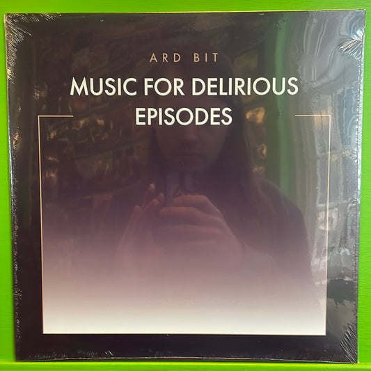 Ard Bit - Music For Delirious Episodes | LP